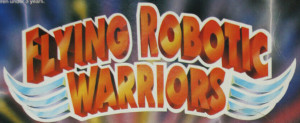 Flying Robotic Warriors