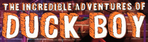 Incredible Adventures of Duck Boy